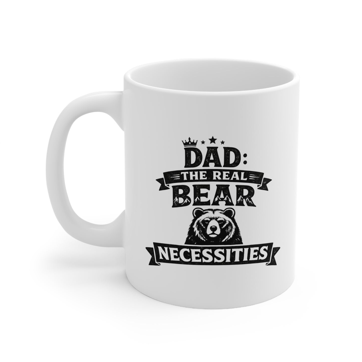 Dad: The Real Bear NecessitiesCeramic Mug 11oz