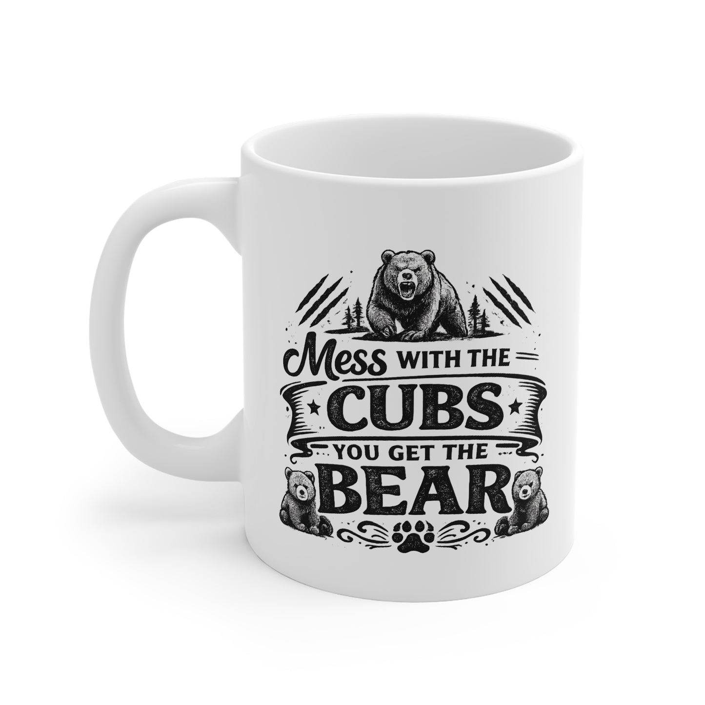 Mess With the Cubs, You Get the Bear – 11oz White Mug